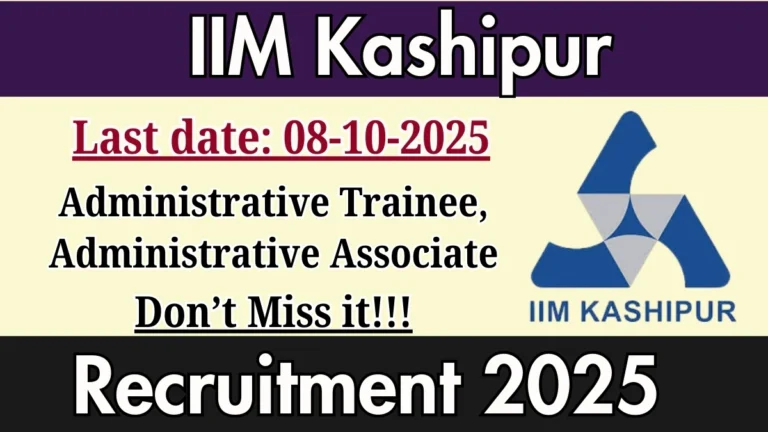 IIM Kashipur Recruitment 2025 – Walk in for Administrative Trainee, Administrative Associate Posts
