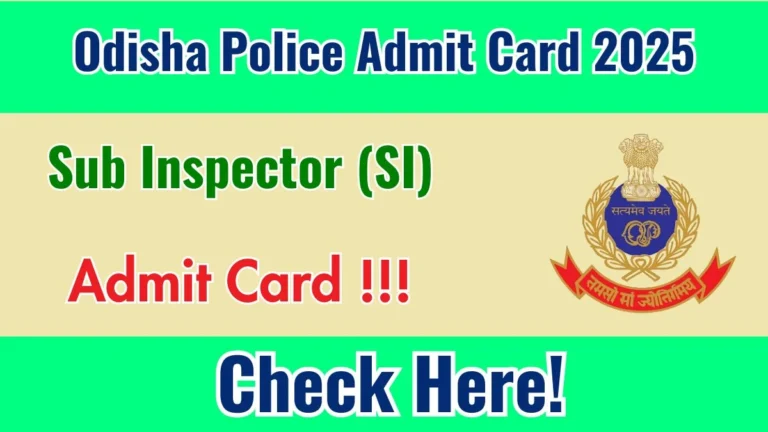 Odisha Police SI Admit Card 2025 Out Today – Download Link at odishapolice.gov.in